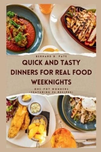 Quick and Tasty Dinners for Real Food Weeknights
