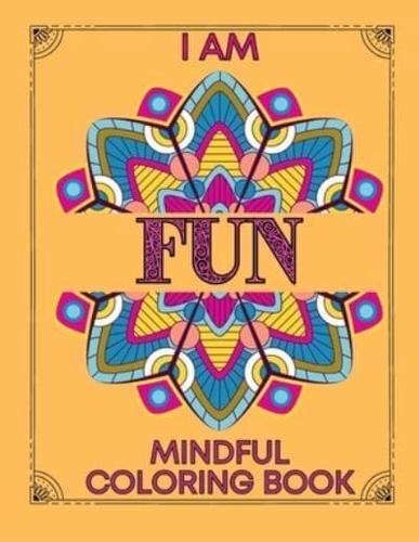 I Am Fun Mindful Affirmations Coloring Book for Teens and Adults