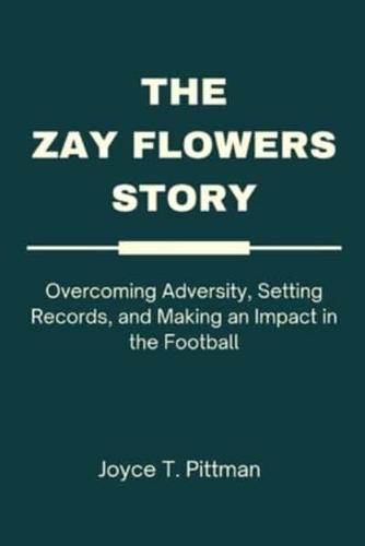 The Zay Flowers Story