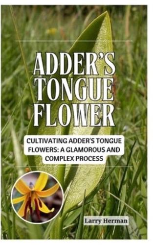 Adder's Tongue Flower