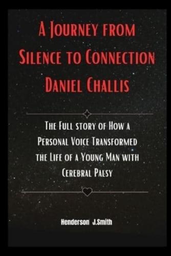 A Journey from Silence to Connection Daniel Challis