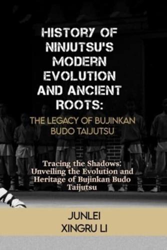 History of Ninjutsu's Modern Evolution and Ancient Roots