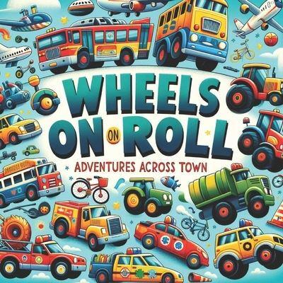 Wheels On Roll Adventures Across Town
