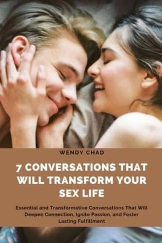 7 Conversations That Will Transform Your Sex Life