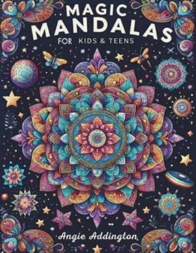 Magic Mandalas for Kids & Teens