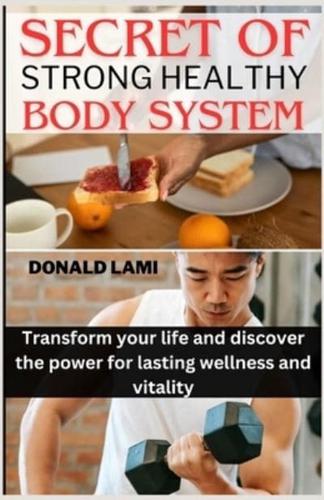 Secret of Strong Healthy Body System
