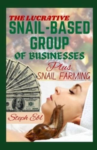 The Lucrative Snail-Based Group of Businesses
