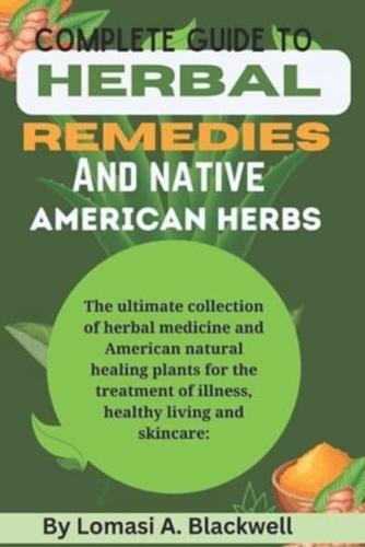 Complete Guide to Herbal Remedies and Native American Herbs