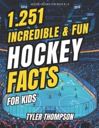 Hockey Books for Boys 8-12 1.251 Incredible & Fun Hockey Facts for Kids