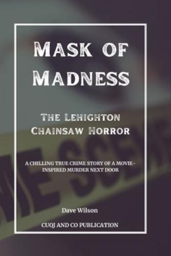 Mask of Madness - The Lehighton Chainsaw Horror