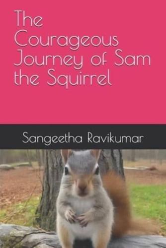 The Courageous Journey of Sam the Squirrel