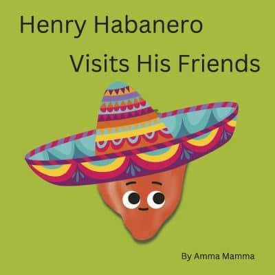 Henry Habanero Visits His Friends