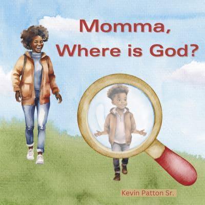 Momma, Where Is God?