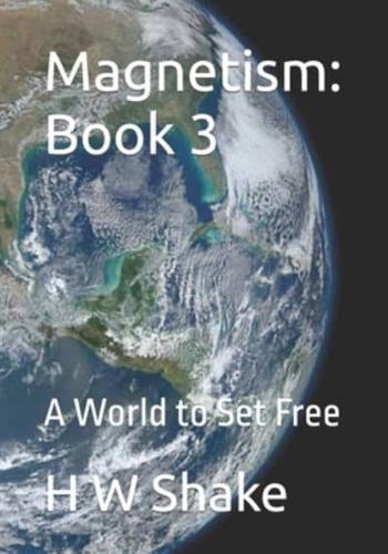 Magnetism: Book 3: To Set a World Free
