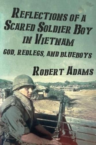 Reflections of a Scared Soldier Boy in Vietnam
