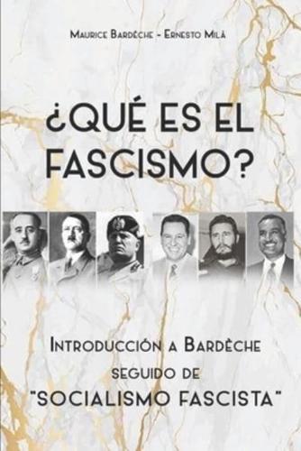 ¿Qué es el Fascismo? : Introducción a Bardèche. Seguido de "Socialismo Fascista"