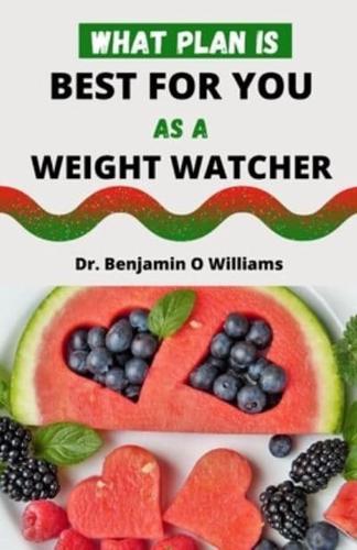 WHAT PLAN IS BEST FOR YOU AS A WEIGHT WATCHER