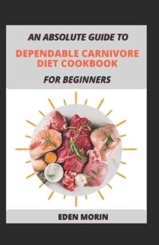 An Absolute Guide To Dependable Carnivore Diet Cookbook For Beginners