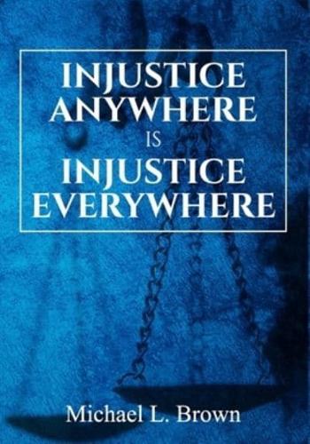 Injustice Anywhere is Injustice Everywhere