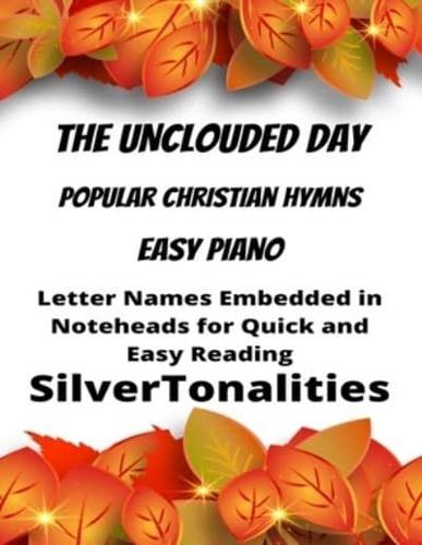 The Unclouded Day Piano Hymns Collection for Easy Piano