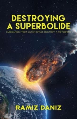 Destroying a Superbolide
