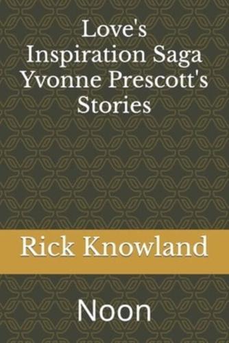 Love's Inspiration Saga Yvonne's Prescott's Stories