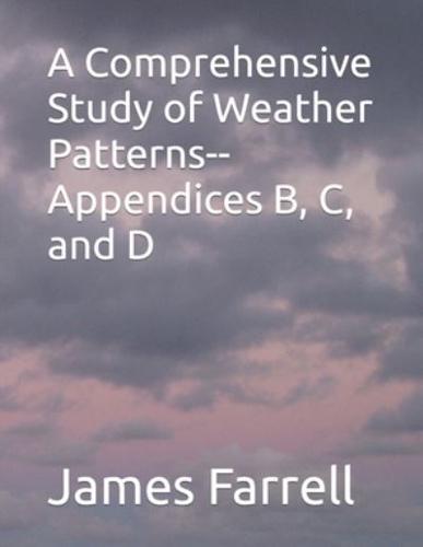 A Comprehensive Study of Weather Patterns--Appendices B, C, and D