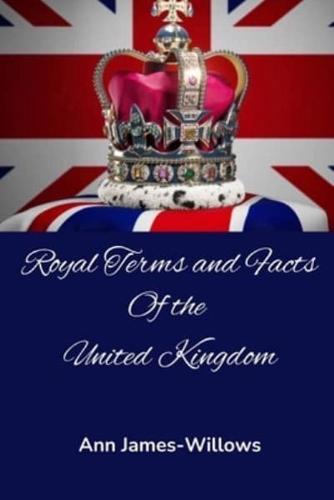 Royal Terms and Facts : Of the United Kingdom