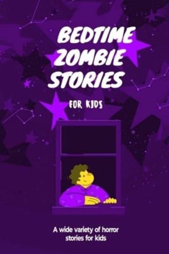 Bedtime Zombie Stories for Kids: A Wide Variety of Horror Stories