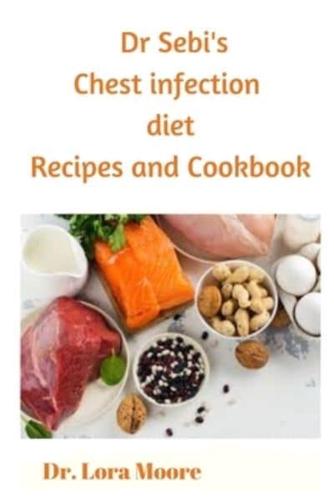 DR SEBI CHEST INFECTION DIET : RECIPES AND COOKBOOK