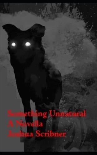 Something Unnatural: A Novella