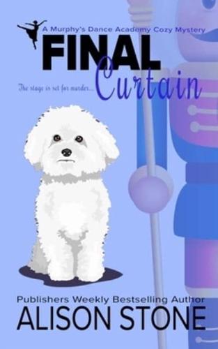 Final Curtain: A Murphy's Dance Academy Cozy Mystery