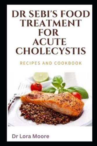 DR SEBI'S FOOD TREATMENT FOR ACUTE CHOLECYSTIS