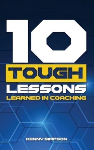 10 Tough Lessons Learned In Coaching