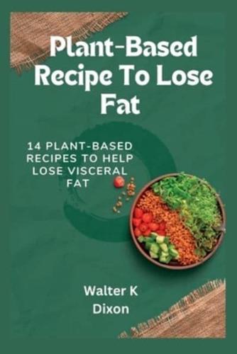 Plant-Based Recipe To Lose Fat : 18 plant-based recipes to help lose visceral fat