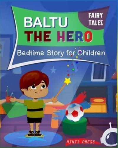Fairy Tales Baltu The Hero: Bedtime Story for Children, Favorite and Classic Five-Minute Stories