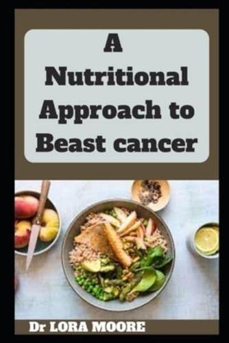 A Nutritional Approach to Beast cancer : Foods to combat breast cancer