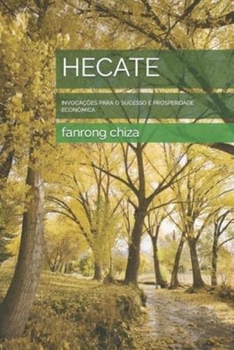 HECATE : INVOCAÇÕES PARA O SUCESSO E PROSPERIDADE ECONÔMICA