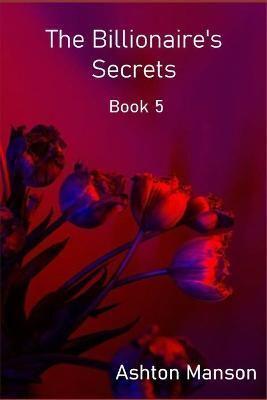 The Billionaire's Secrets Book 5