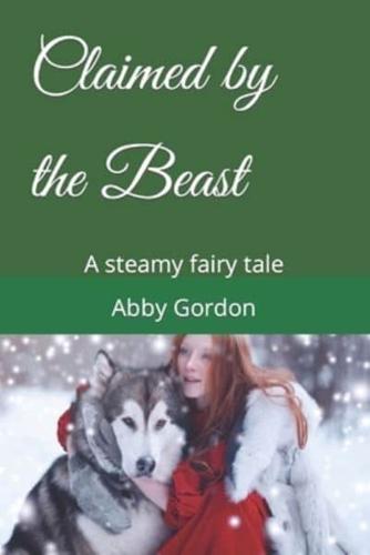 Claimed by the Beast: A steamy fairy tale