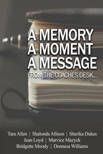 A Memory... A Moment... A Message...