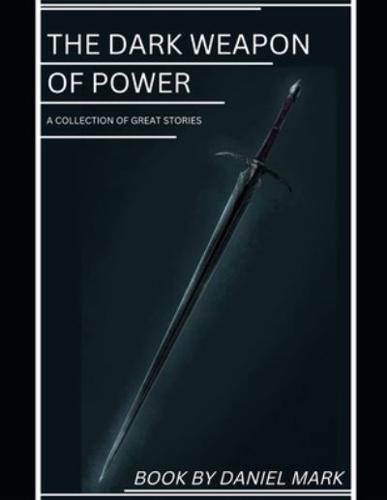 The Dark Weapon of Power