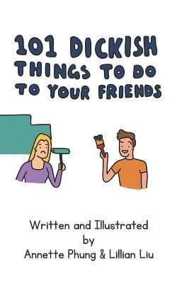 101 Dickish Things To Do To Your Friends
