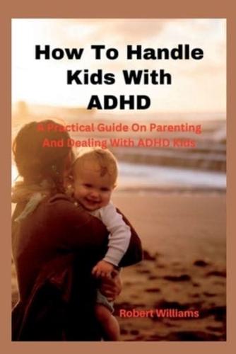 How To Handle Kids With ADHD