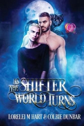 As The Shifter World Turns