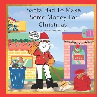 Santa Had To Make Some Money For Christmas