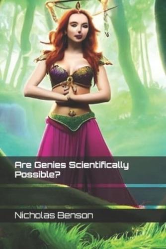 Are Genies Scientifically Possible?