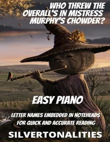 Who Three the Overalls in Mistress Murphy's Chowder? For Easy Piano