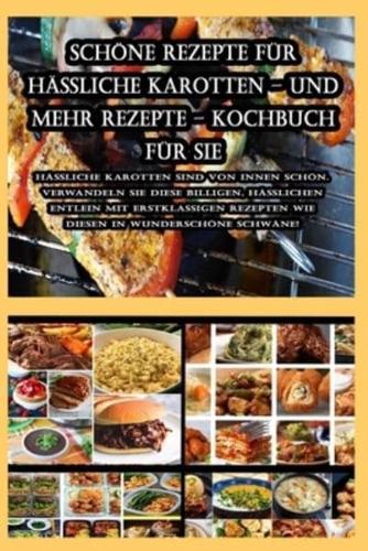 Schöne Rezepte Für Hässliche Karotten - Und Mehr Rezepte - Kochbuch Für Sie