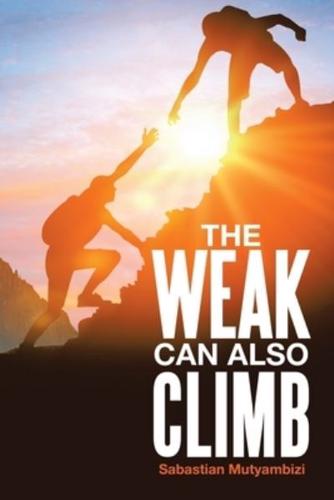 THE WEAK CAN ALSO CLIMB
